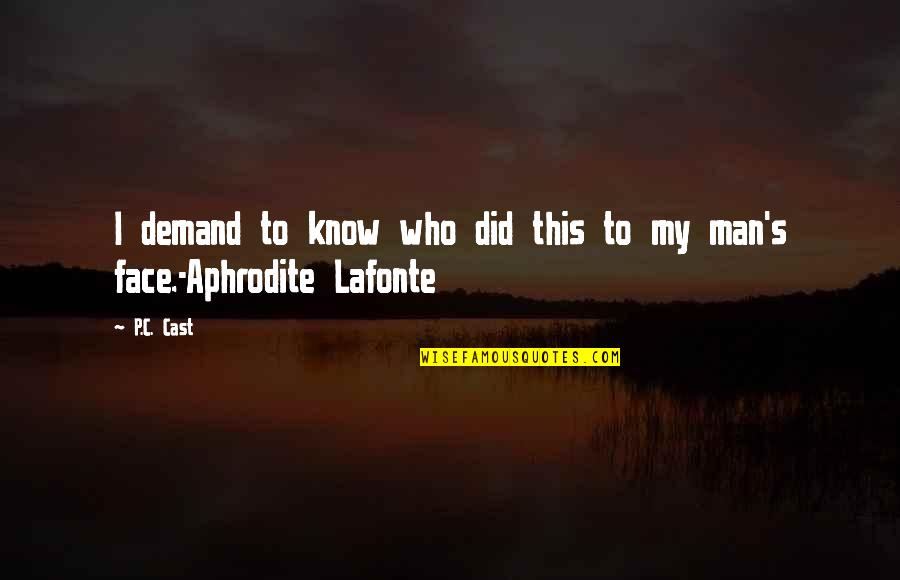 Aphrodite's Quotes By P.C. Cast: I demand to know who did this to