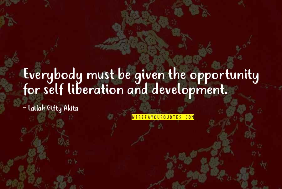 Aphrophaestus Quotes By Lailah Gifty Akita: Everybody must be given the opportunity for self