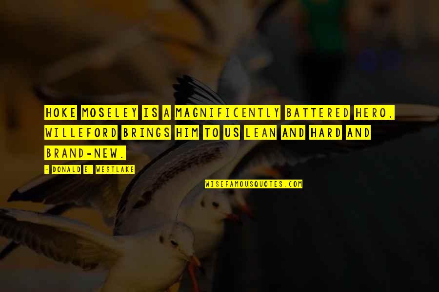 Aphros's Quotes By Donald E. Westlake: Hoke Moseley is a magnificently battered hero. Willeford Aphros's Quotes By Donald E. Westlake: Hoke Moseley is a magnificently battered hero. Willeford