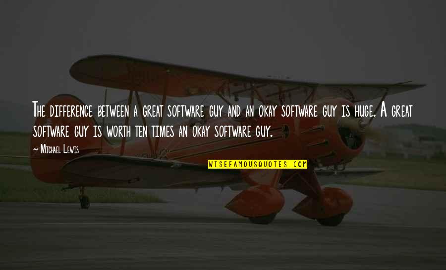 Api Chaya Thongkham Quotes By Michael Lewis: The difference between a great software guy and Api Chaya Thongkham Quotes By Michael Lewis: The difference between a great software guy and