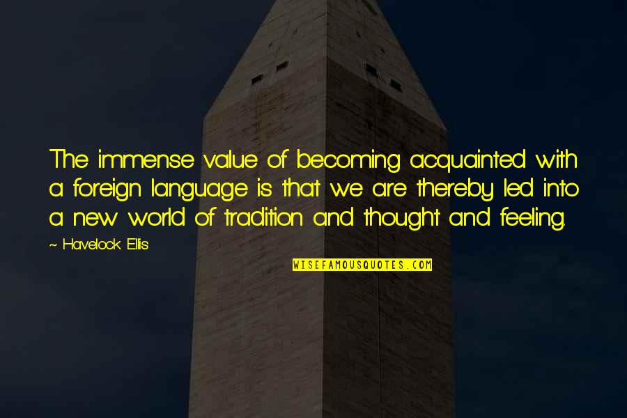 Apia Green Slip Quote Quotes By Havelock Ellis: The immense value of becoming acquainted with a