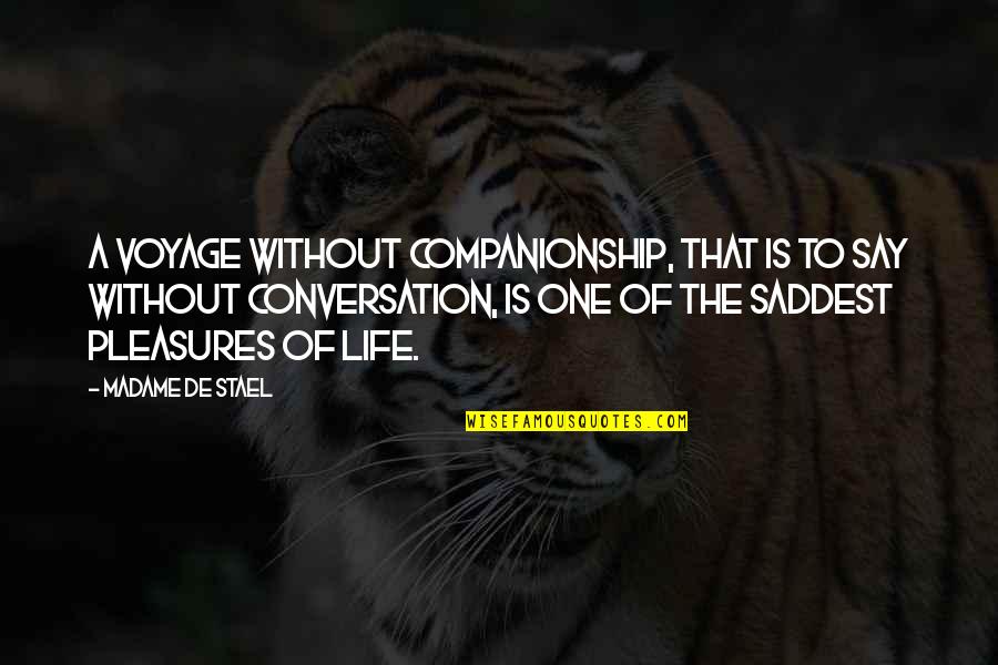 Apiarian Quotes By Madame De Stael: A voyage without companionship, that is to say