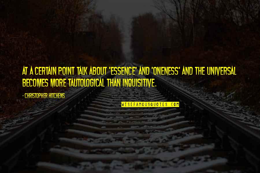 Apiarians Quotes By Christopher Hitchens: At a certain point talk about 'essence' and