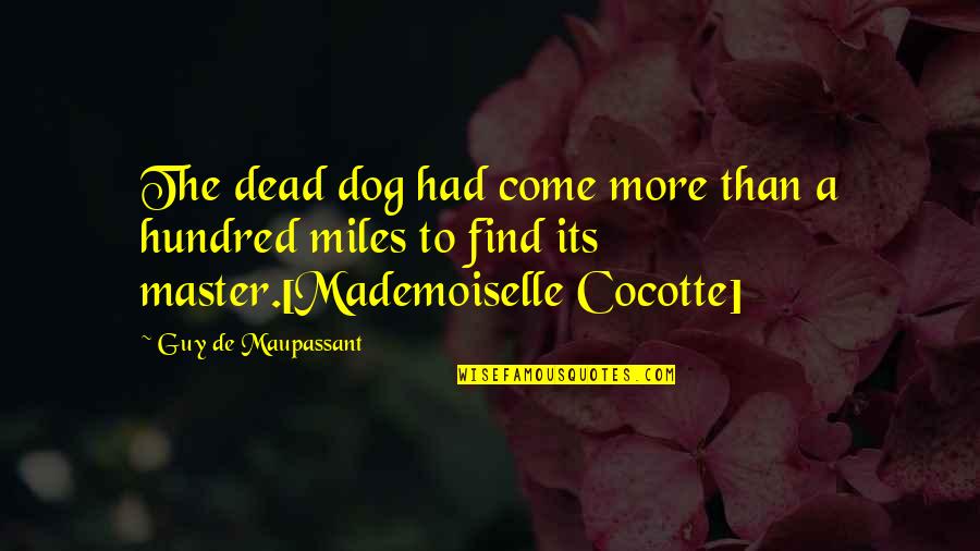 Apical Meristem Quotes By Guy De Maupassant: The dead dog had come more than a