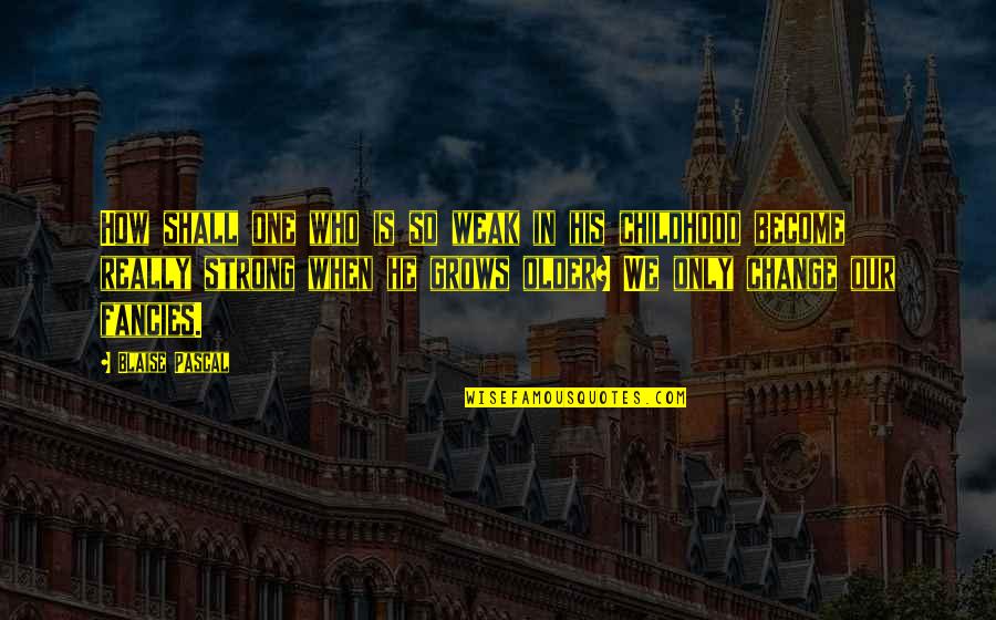 Apicius Culinary Quotes By Blaise Pascal: How shall one who is so weak in