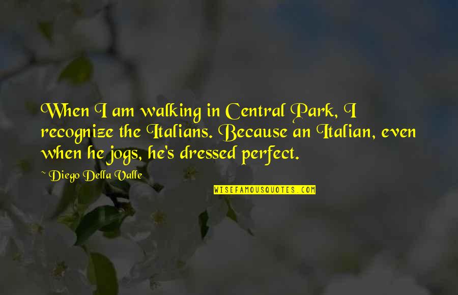Apiece Crossword Quotes By Diego Della Valle: When I am walking in Central Park, I