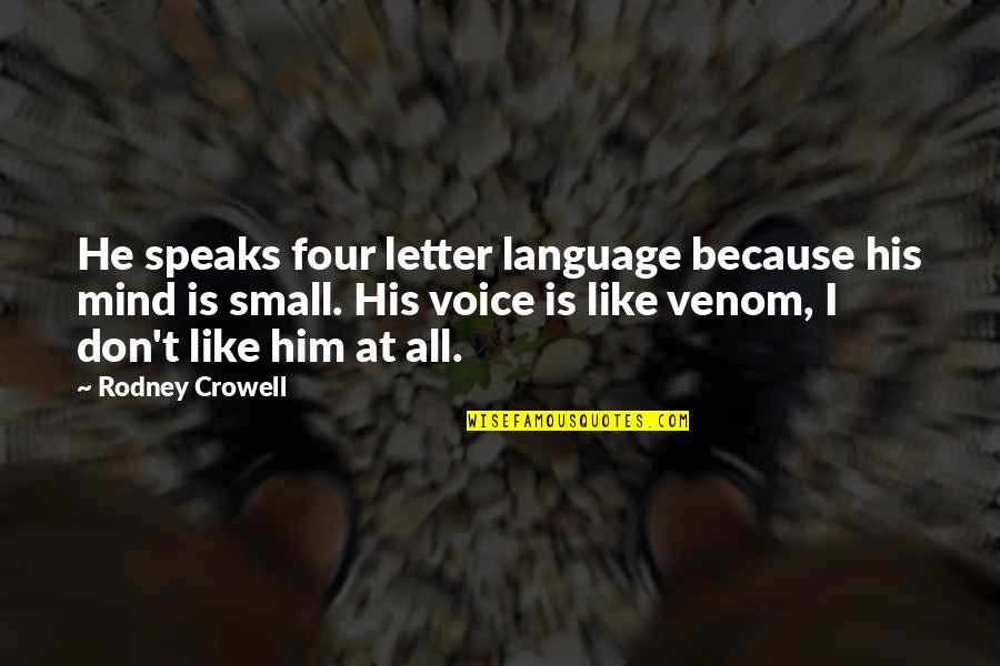 Apietmc Quotes By Rodney Crowell: He speaks four letter language because his mind Apietmc Quotes By Rodney Crowell: He speaks four letter language because his mind