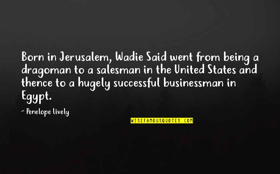 Apifera Quotes By Penelope Lively: Born in Jerusalem, Wadie Said went from being