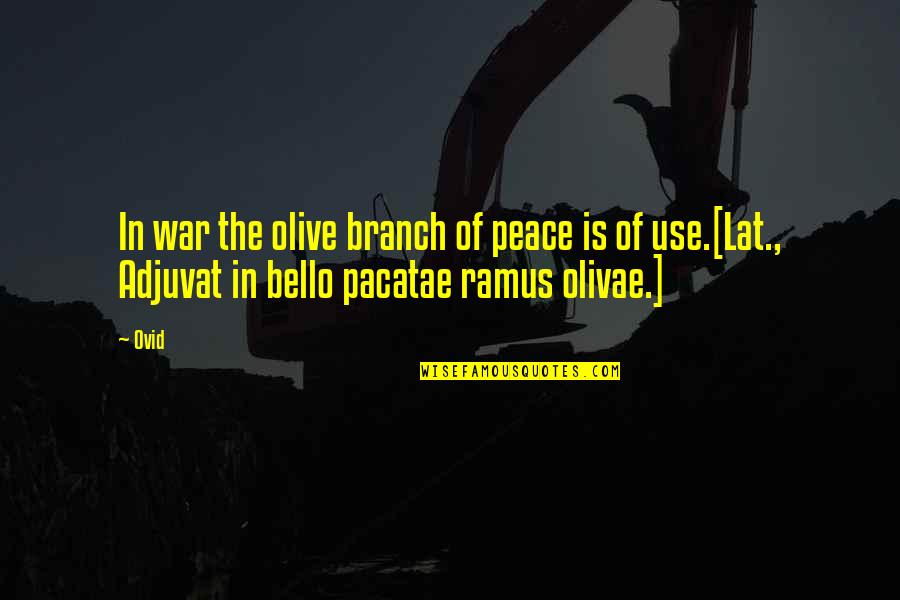 Aping Mankind Quotes By Ovid: In war the olive branch of peace is
