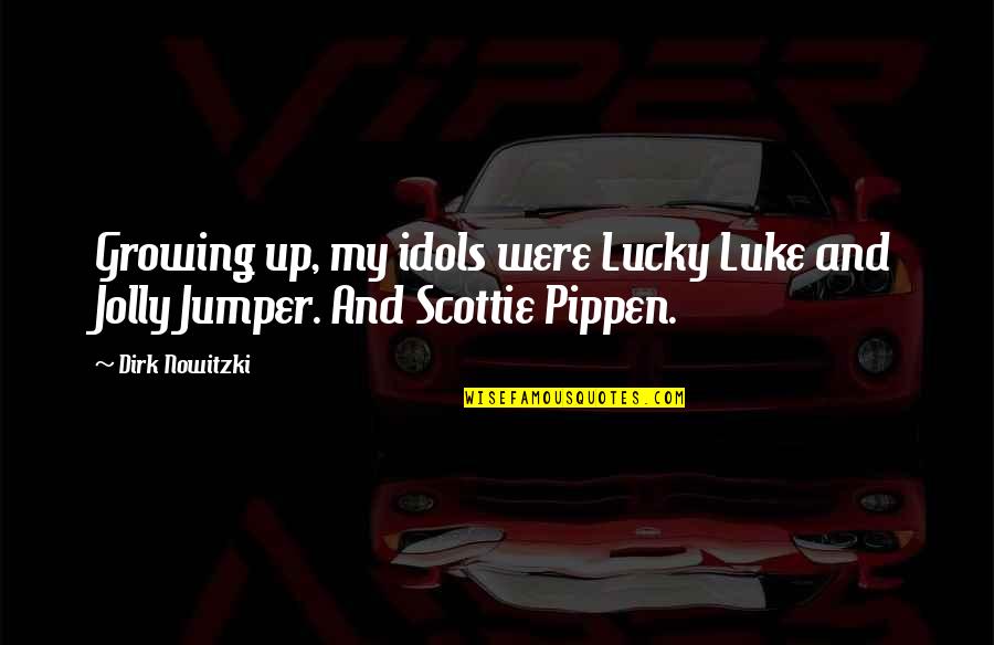Apishly Quotes By Dirk Nowitzki: Growing up, my idols were Lucky Luke and