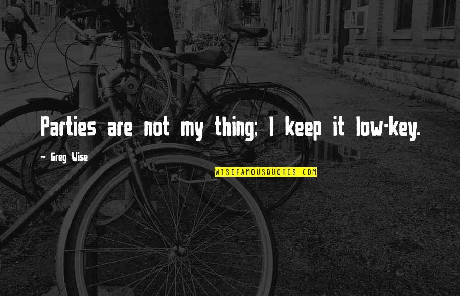 Apj Abdul Kalam Inspirational Quotes By Greg Wise: Parties are not my thing; I keep it