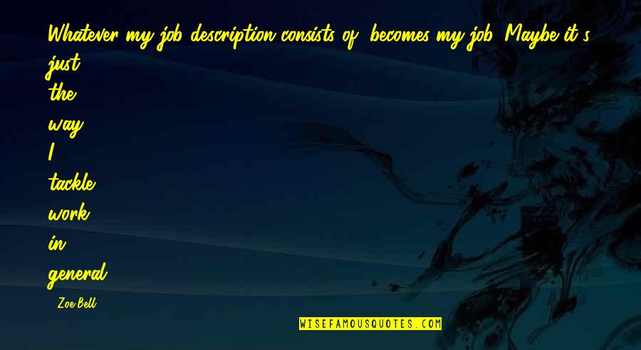 Apj Kalam Azad Quotes By Zoe Bell: Whatever my job description consists of, becomes my Apj Kalam Azad Quotes By Zoe Bell: Whatever my job description consists of, becomes my