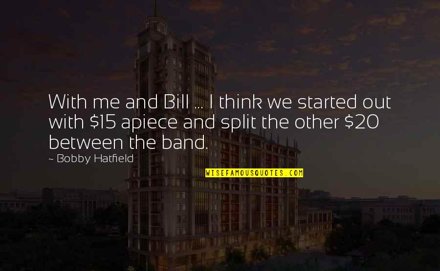 Apj Kalam Quotes By Bobby Hatfield: With me and Bill ... I think we