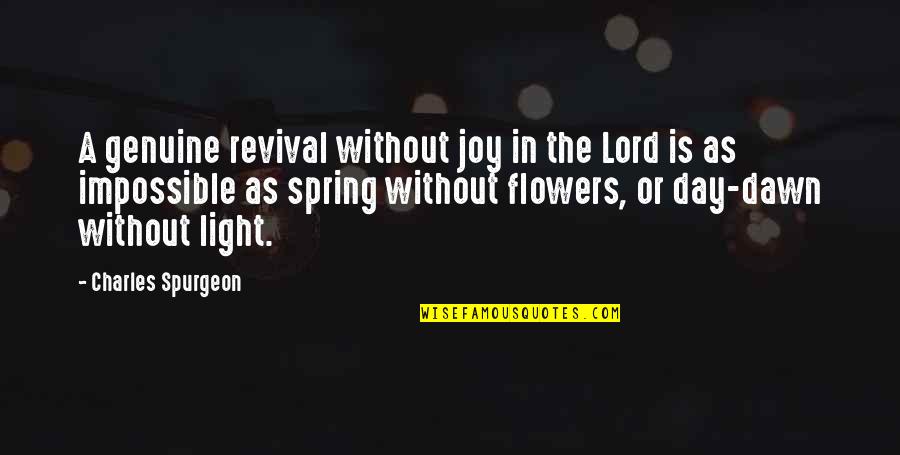 Apjon Quotes By Charles Spurgeon: A genuine revival without joy in the Lord