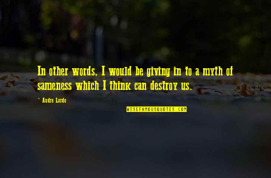 Aplace Quotes By Audre Lorde: In other words, I would be giving in Aplace Quotes By Audre Lorde: In other words, I would be giving in
