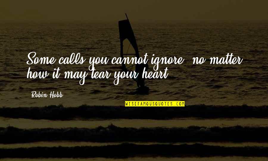 Aplace Quotes By Robin Hobb: Some calls you cannot ignore, no matter how