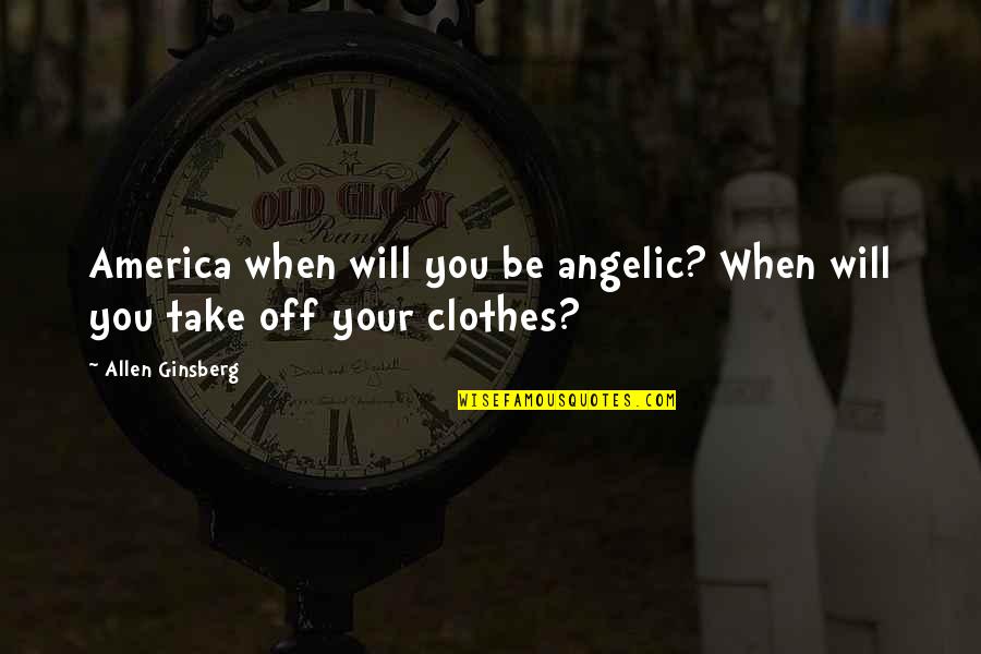 Aplastado Drawing Quotes By Allen Ginsberg: America when will you be angelic? When will