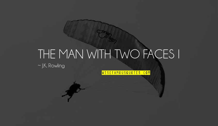 Aplastado Drawing Quotes By J.K. Rowling: THE MAN WITH TWO FACES I