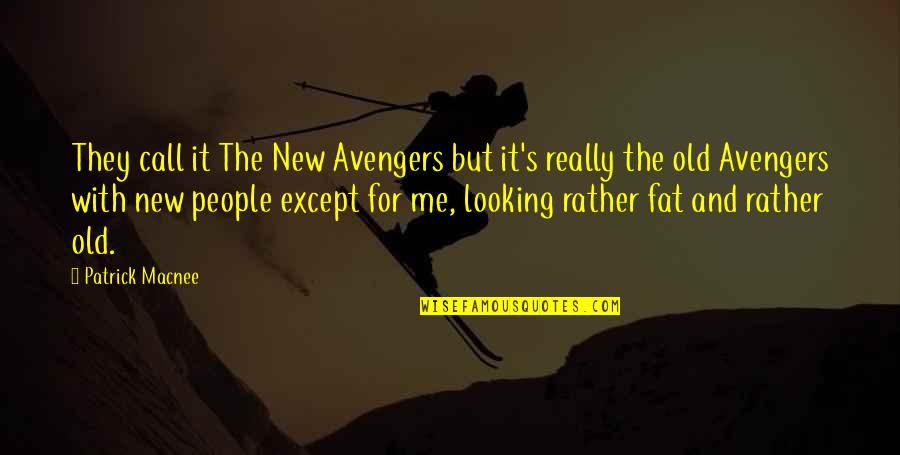Aplastante Quotes By Patrick Macnee: They call it The New Avengers but it's Aplastante Quotes By Patrick Macnee: They call it The New Avengers but it's