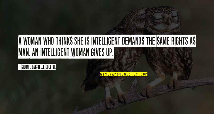 Aplazar Significado Quotes By Sidonie Gabrielle Colette: A woman who thinks she is intelligent demands