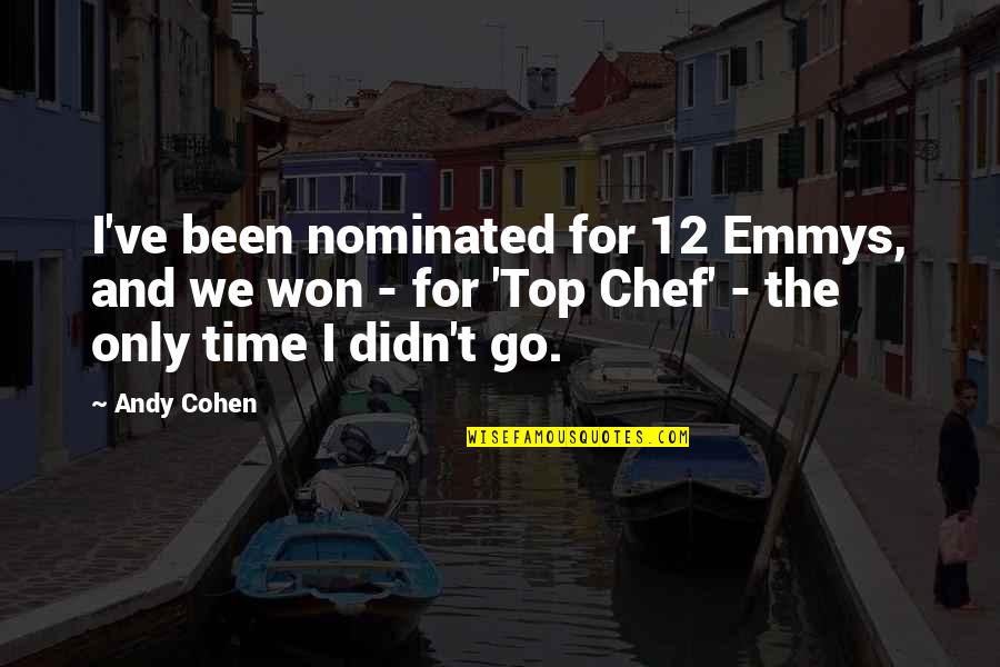 Aplecatori Quotes By Andy Cohen: I've been nominated for 12 Emmys, and we