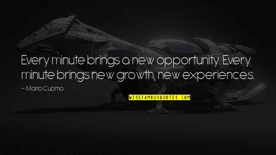 Aplecatori Quotes By Mario Cuomo: Every minute brings a new opportunity. Every minute