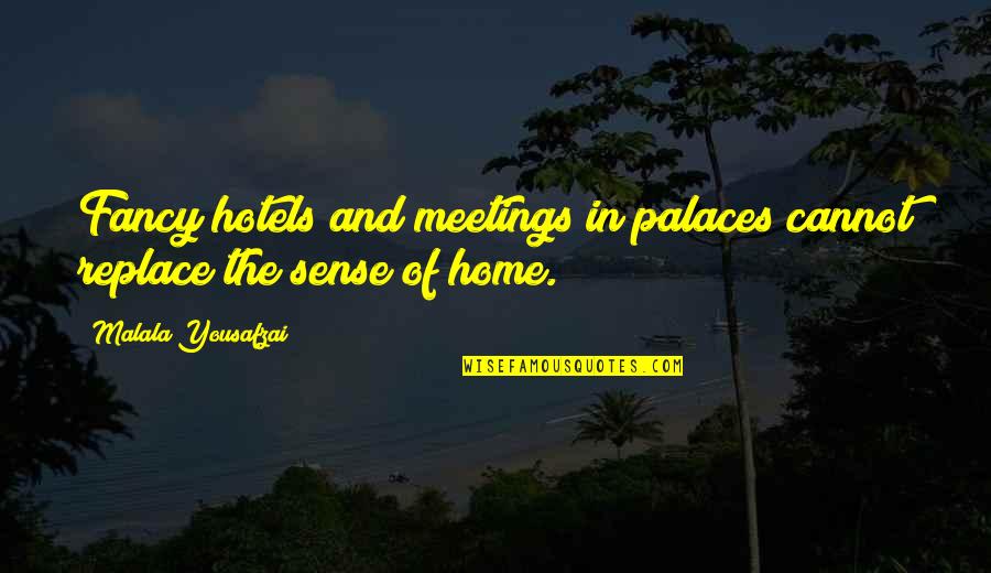 Apley Scratch Quotes By Malala Yousafzai: Fancy hotels and meetings in palaces cannot replace