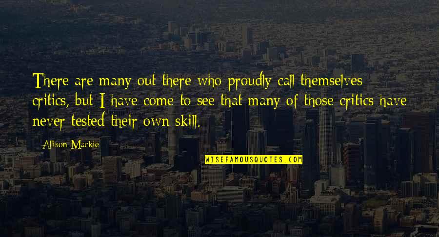 Apli Manse Quotes By Allison Mackie: There are many out there who proudly call
