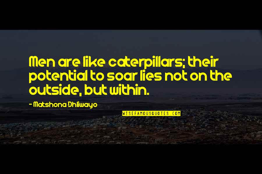 Apli Manse Quotes By Matshona Dhliwayo: Men are like caterpillars; their potential to soar