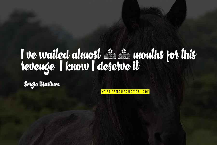Aplikasi Desain Quotes By Sergio Martinez: I've waited almost 10 months for this revenge,