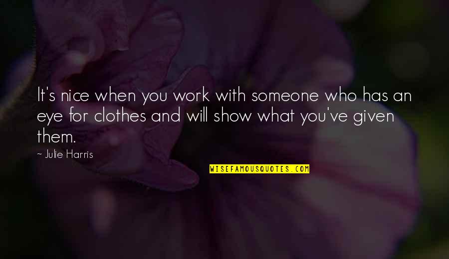 Aplikasi Photo Quotes By Julie Harris: It's nice when you work with someone who Aplikasi Photo Quotes By Julie Harris: It's nice when you work with someone who