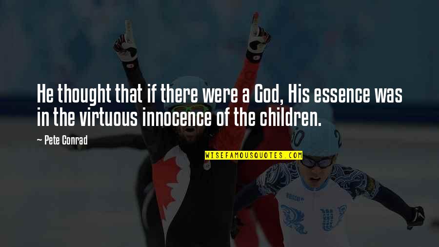 Aplomb Define Quotes By Pete Conrad: He thought that if there were a God, Aplomb Define Quotes By Pete Conrad: He thought that if there were a God,