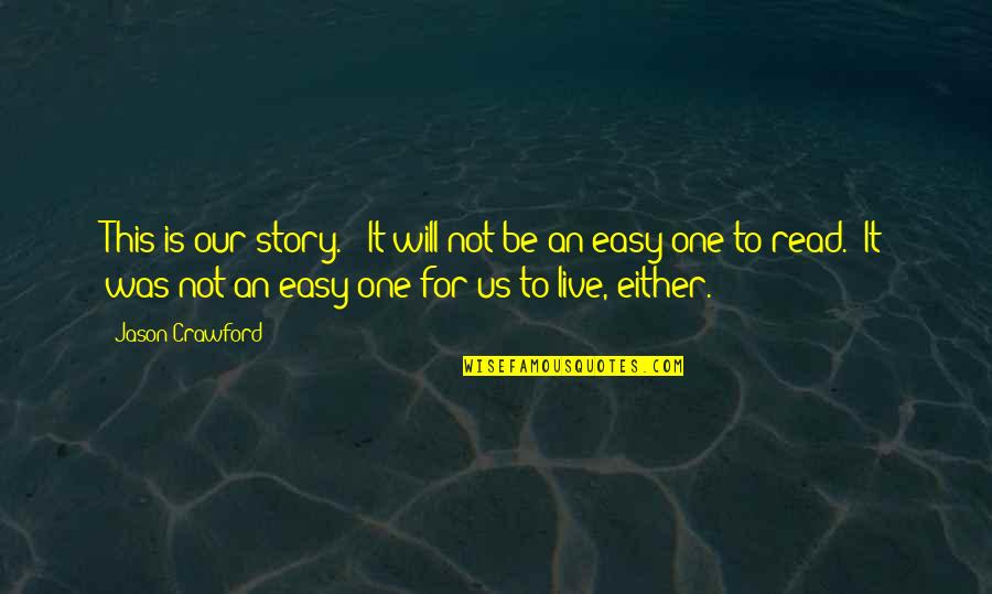 Apna Gaon Quotes By Jason Crawford: This is our story. It will not be Apna Gaon Quotes By Jason Crawford: This is our story. It will not be