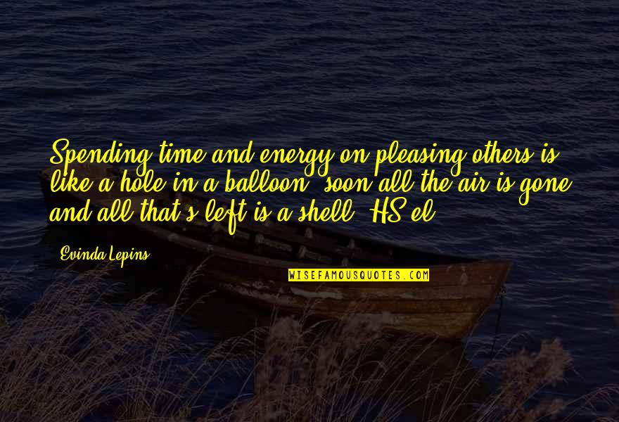 Apne Liye Jio Quotes By Evinda Lepins: Spending time and energy on pleasing others is Apne Liye Jio Quotes By Evinda Lepins: Spending time and energy on pleasing others is
