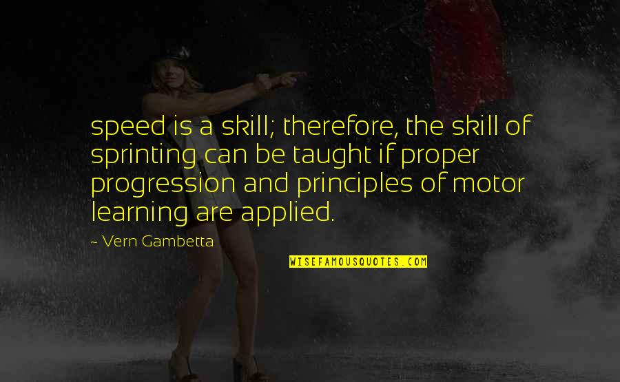 Apne Liye Jio Quotes By Vern Gambetta: speed is a skill; therefore, the skill of Apne Liye Jio Quotes By Vern Gambetta: speed is a skill; therefore, the skill of