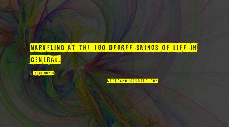 Apnkakhata Quotes By Jojo Moyes: Marveling at the 180 degree swings of life