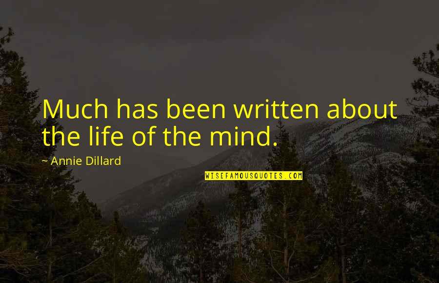 Apno Se Dhoka Quotes By Annie Dillard: Much has been written about the life of Apno Se Dhoka Quotes By Annie Dillard: Much has been written about the life of