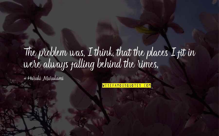 Apno Se Dhoka Quotes By Haruki Murakami: The problem was, I think, that the places