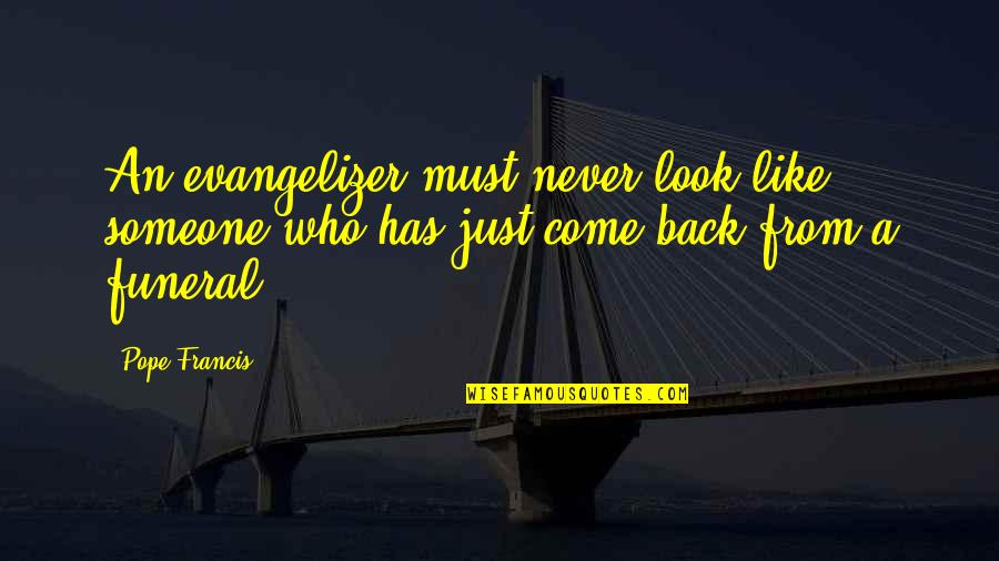 Apnoea Training Quotes By Pope Francis: An evangelizer must never look like someone who