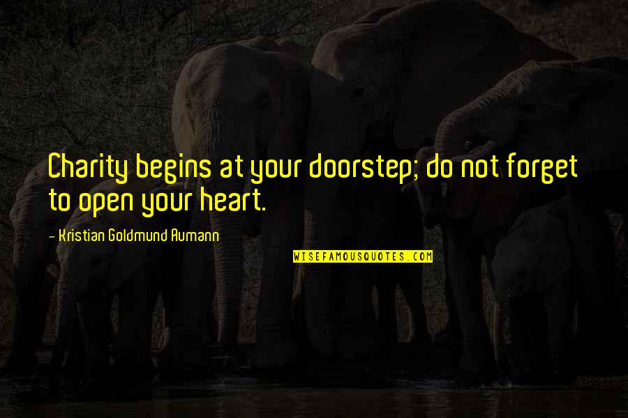 Apo Tolov Quotes By Kristian Goldmund Aumann: Charity begins at your doorstep; do not forget Apo Tolov Quotes By Kristian Goldmund Aumann: Charity begins at your doorstep; do not forget