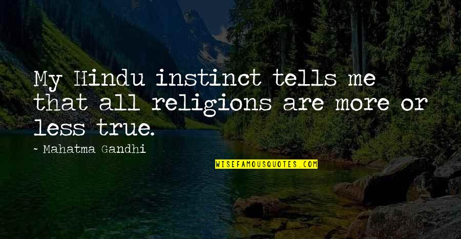 Apocalipsis 3 Quotes By Mahatma Gandhi: My Hindu instinct tells me that all religions