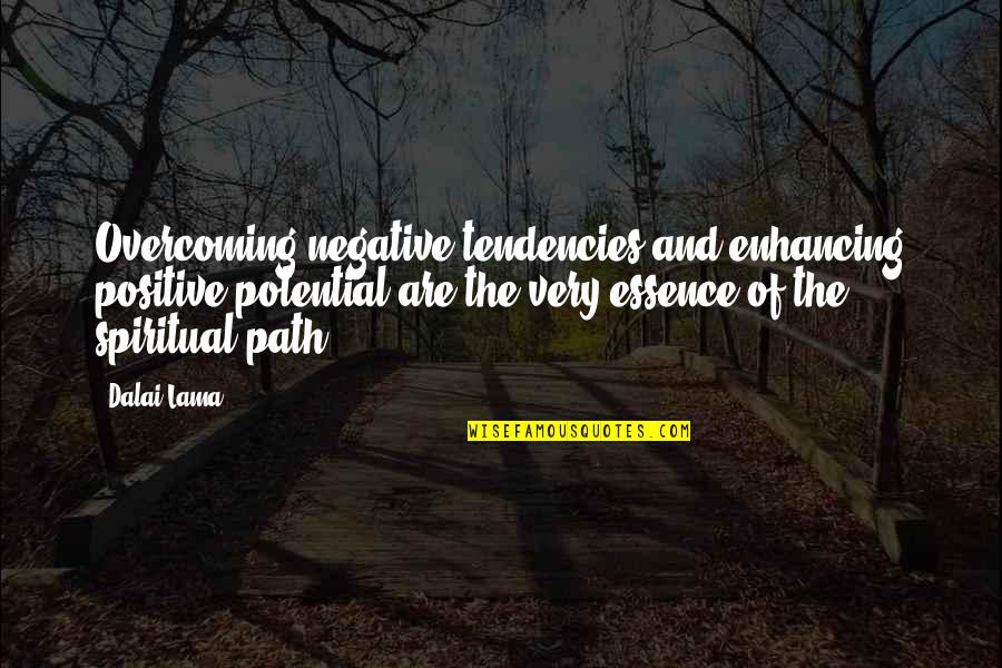 Apocalisse La Quotes By Dalai Lama: Overcoming negative tendencies and enhancing positive potential are