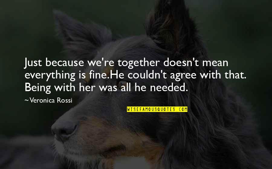 Apocalypse Great Quotes By Veronica Rossi: Just because we're together doesn't mean everything is