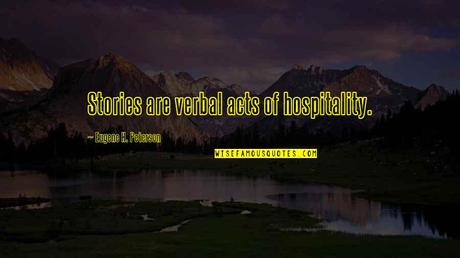 Apocalypse Now Roach Quotes By Eugene H. Peterson: Stories are verbal acts of hospitality.