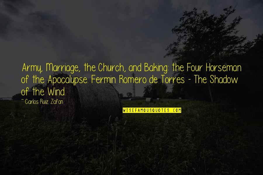 Apocalypse Quotes By Carlos Ruiz Zafon: Army, Marriage, the Church, and Baking: the Four