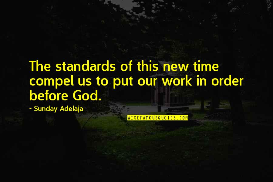 Apocalyptic Movies Quotes By Sunday Adelaja: The standards of this new time compel us