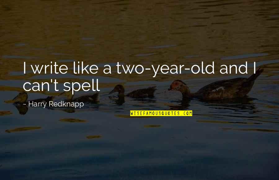 Apocalypto Subtitles Quotes By Harry Redknapp: I write like a two-year-old and I can't Apocalypto Subtitles Quotes By Harry Redknapp: I write like a two-year-old and I can't