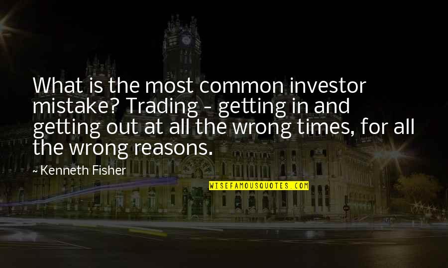 Apocalypto Wiki Quotes By Kenneth Fisher: What is the most common investor mistake? Trading