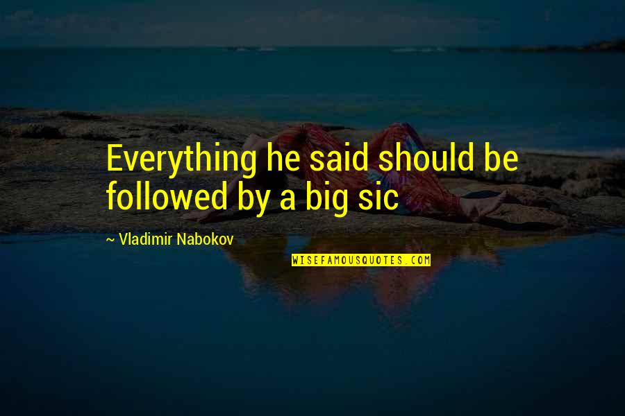Apocheir Quotes By Vladimir Nabokov: Everything he said should be followed by a