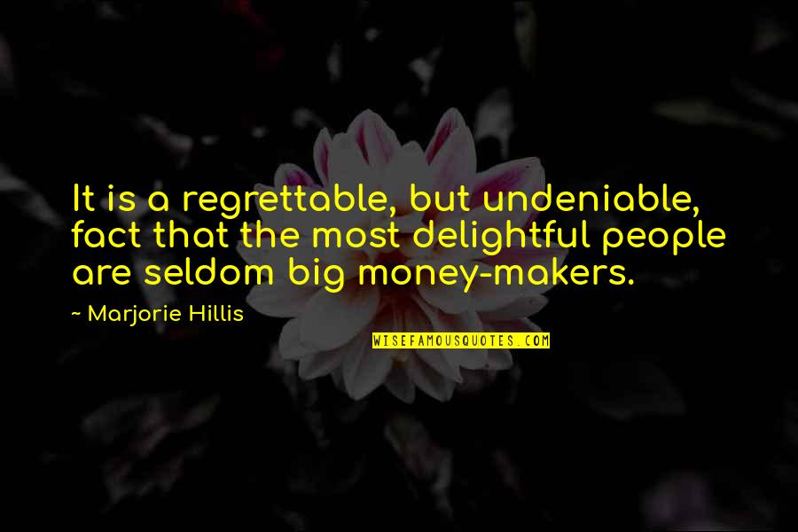 Apocryphal Pronunciation Quotes By Marjorie Hillis: It is a regrettable, but undeniable, fact that